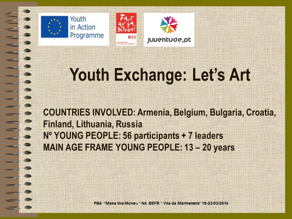 Youth Exchange: Let’s Art COUNTRIES INVOLVED: Armenia, Belgium, Bulgaria, Croatia, Finland, Lithuania, Russia Nº